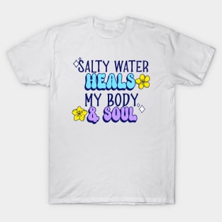 salty water heals my body & soul Swimming T-Shirt